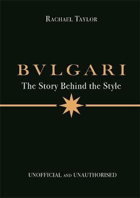 Rachael Taylor · Bulgari: The Story Behind the Style (Inbunden Bok) (2024)