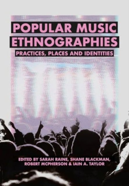Cover for Popular Music Ethnographies: Practices, Places and Identities - BCMCR New Directions in Media and Cultural Research (Hardcover Book) (2025)