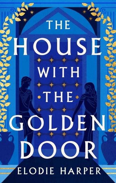 Cover for Elodie Harper · The House With the Golden Door: the unmissable second novel in the Sunday Times bestselling trilogy set in ancient Pompeii - The Wolf Den Trilogy (Hardcover Book) (2022)