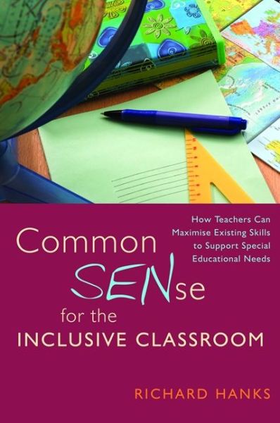 Cover for Richard Hanks · Common SENse for the Inclusive Classroom: How Teachers Can Maximise Existing Skills to Support Special Educational Needs (Paperback Book) (2010)