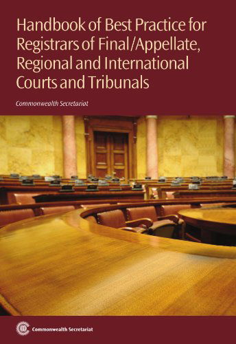 Cover for Commonwealth Secretariat · Handbook of Best Practice for Registrars of Final / Appellate, Regional and International Courts and Tribunals (Paperback Book) (2012)