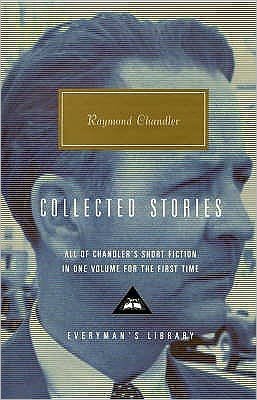 Cover for Raymond Chandler · Collected Stories - Everyman's Library CLASSICS (Hardcover Book) (2002)