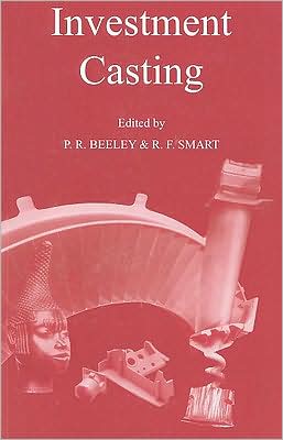 Investment Casting - Philip R. Beeley - Books - Maney Publishing - 9781906540579 - December 31, 2008