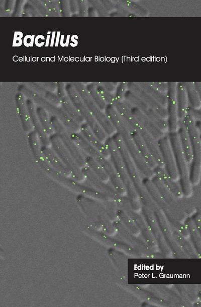 Bacillus: Cellular and Molecular Biology -  - Books - Caister Academic Press - 9781910190579 - February 14, 2017