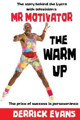 Cover for Derrick Evans · The Warm Up: The Story Behind the Lycra with Television's Mr Motivator (Paperback Book) (2016)