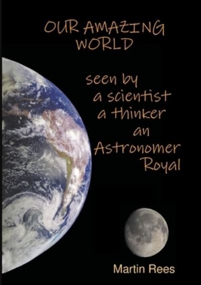 Our amazing world Seen by a scientist, a thinker, an Astronomer Royal - Lord Martin Rees - Kirjat - Balestier - 9781911221579 - keskiviikko 20. marraskuuta 2019