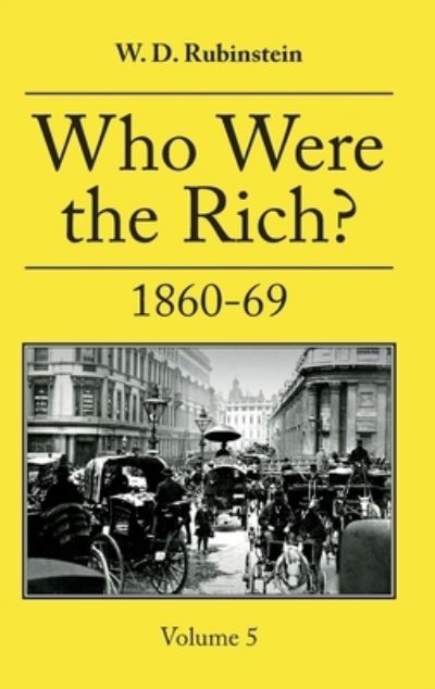 Cover for W D Rubenstein · Who Were the Rich?: 1860 -1869 (Hardcover Book) (2022)