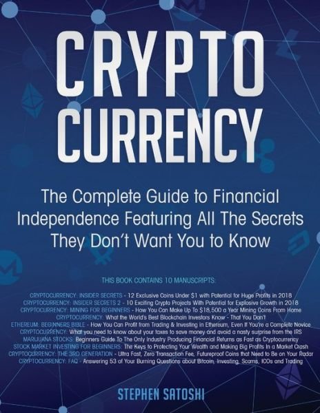 Cover for Stephen Satoshi · Cryptocurrency: The Complete Guide to Financial Independence Featuring All The Secrets They Don't Want You To Know (Paperback Book) (2020)