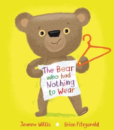 The Bear who had Nothing to Wear - Jeanne Willis - Livres - Scallywag Press - 9781915252579 - 1 février 2024