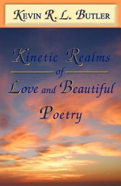 Cover for RL Butler Kevin · Kinetic Realms of Love &amp; Beautiful Poetry (Pocketbok) (2006)