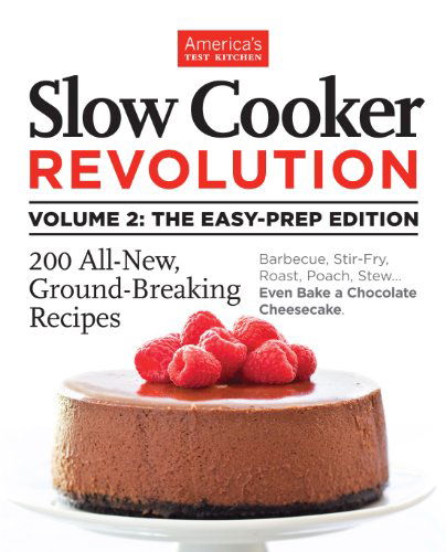 Cover for America's Test Kitchen · Slow Cooker Revolution Volume 2: The Easy-Prep Edition: 200 All-New, Ground-Breaking Recipes (Taschenbuch) (2013)