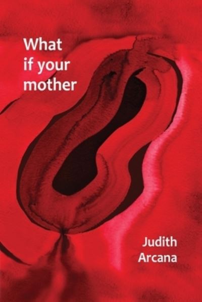 Cover for Judith Arcana · What If Your Mother (Bok) (2022)