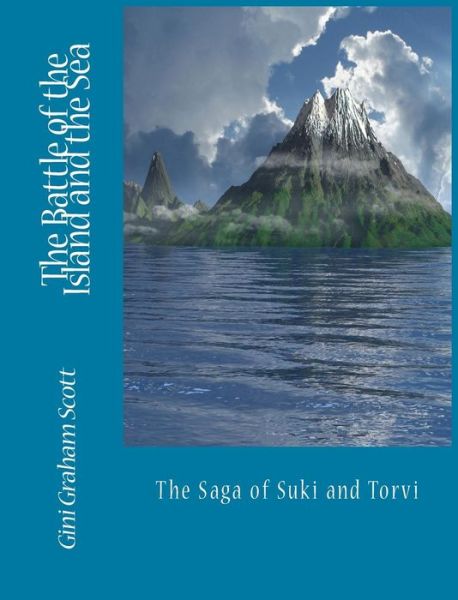 Cover for Gini Graham Scott · The Battle of the Island and the Sea : The Saga of Suki and Torvi (Inbunden Bok) (2018)