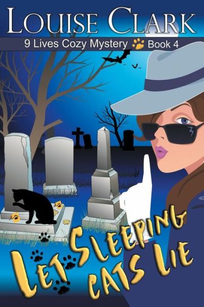 Cover for Louise Clark · Let Sleeping Cats Lie (The 9 Lives Cozy Mystery Series, Book 4) (Taschenbuch) (2019)