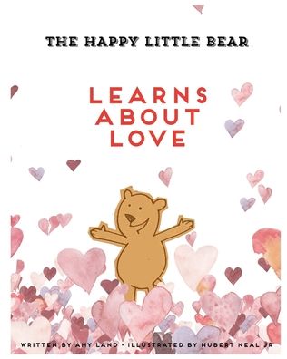 Cover for Amy Land · The Happy Little Bear Learns About Love (Paperback Book) (2020)