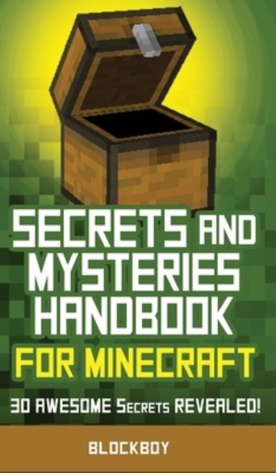 Cover for Blockboy · Secrets and Mysteries Handbook for Minecraft: Handbook for Minecraft: 30 AWESOME Secrets REVEALED (Unofficial) (Hardcover Book) (2019)