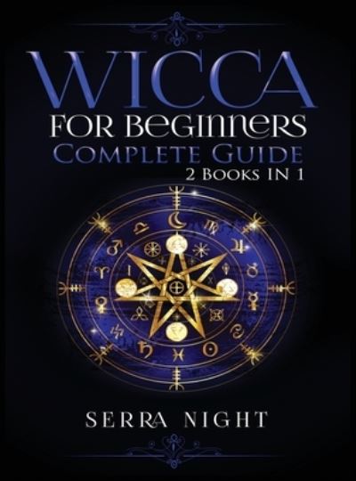 Cover for Serra Night · Wicca For Beginners, Complete Guide: 2 Books IN 1 (Hardcover Book) (2020)