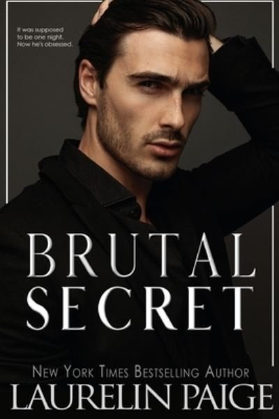 Cover for Laurelin Paige · Brutal Secret (Book) (2023)