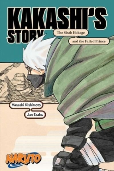 Cover for Jun Esaka · Naruto: Kakashi's Story-The Sixth Hokage and the Failed Prince - Naruto Novels (Paperback Bog) (2022)