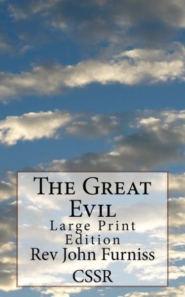 The Great Evil - Rev John Furniss Cssr - Bøger - Createspace Independent Publishing Platf - 9781977786579 - 29. september 2017
