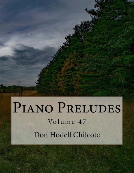 Cover for Don Hodell Chilcote · Piano Preludes Volume 47 (Paperback Book) (2017)