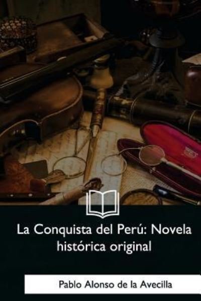 Cover for Pablo Alonso (de la) Avecilla · La Conquista del Per (Paperback Book) (2018)