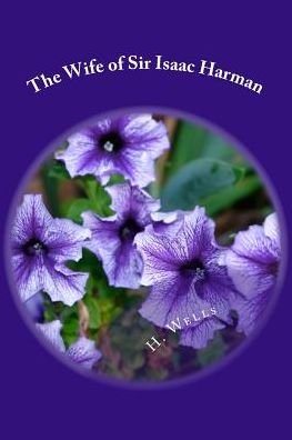 The Wife of Sir Isaac Harman - H G Wells - Books - Createspace Independent Publishing Platf - 9781986612579 - March 18, 2018
