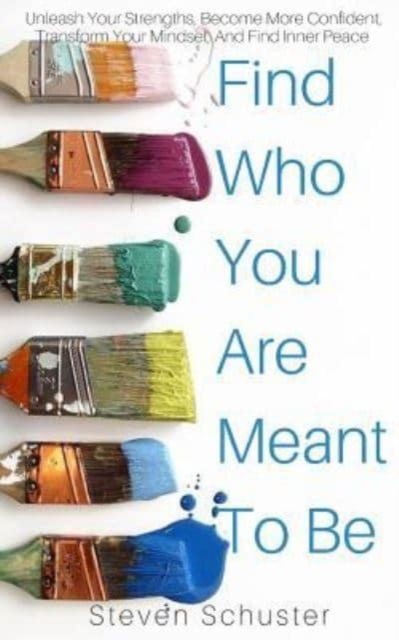 Cover for Steven Schuster · Find Who You Are Meant To Be (Paperback Book) (2018)