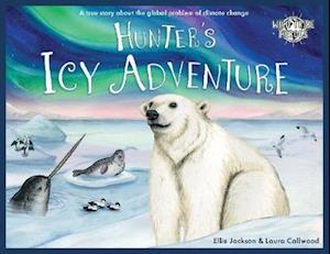 Cover for Ellie Jackson · Hunter's Icy Adventure: A True Story About The Global Problem Of Climate Change - Wild Tribe Heroes (Paperback Book) (2020)