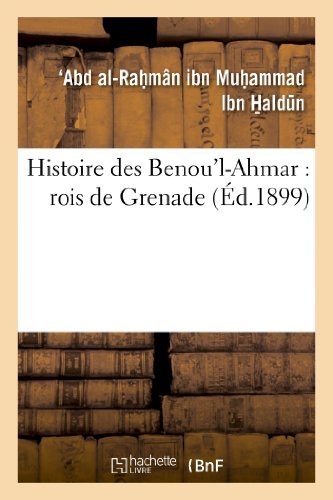 Cover for Ibn H. Ald N- -r · Histoire Des Benou L-ahmar: Rois De Grenade (Paperback Book) [French edition] (2013)