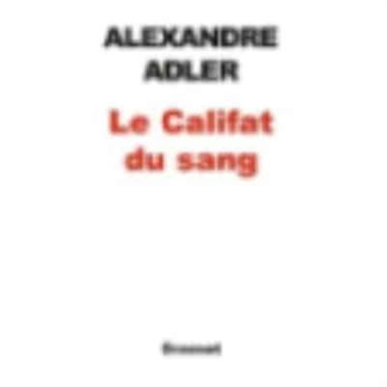 Cover for Alexandre Adler · Le Califat du sang (Paperback Book) (2019)