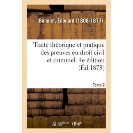 Cover for Édouard Bonnier · Traite Theorique Et Pratique Des Preuves En Droit Civil Et Criminel. Tome 2. 4e Edition (Paperback Book) (2018)