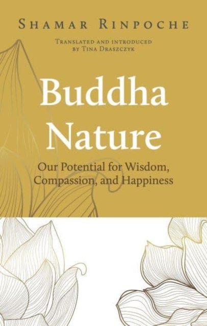 Buddha Nature: Our Potential for Wisdom, Compassion, and Happiness - Shamar Rinpoche - Livros - Rabsel Editions - 9782360170579 - 31 de maio de 2024