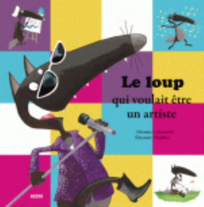 Cover for Orianne Lallemand · Le loup qui voulait etre un artiste (Hardcover Book) (2013)