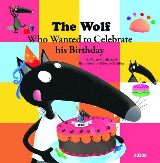 Cover for Orianne Lallemand · Wolf Who Wanted to Celebrate His Birthday (Hardcover Book) (2016)