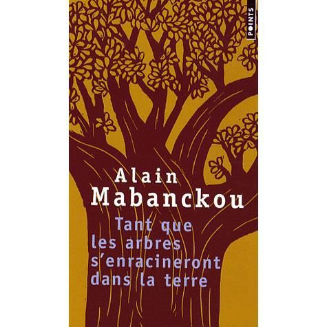 Tant Que Les Arbres S'Enracineront Dans La Terre. Et Autres Po'mes - Alain Mabanckou - Książki - Contemporary French Fiction - 9782757806579 - 3 października 2007