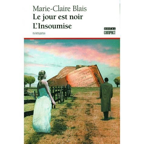 Cover for Marie-Claire Blais · Le jour est noir / L'insoumise (Paperback Book) (2011)