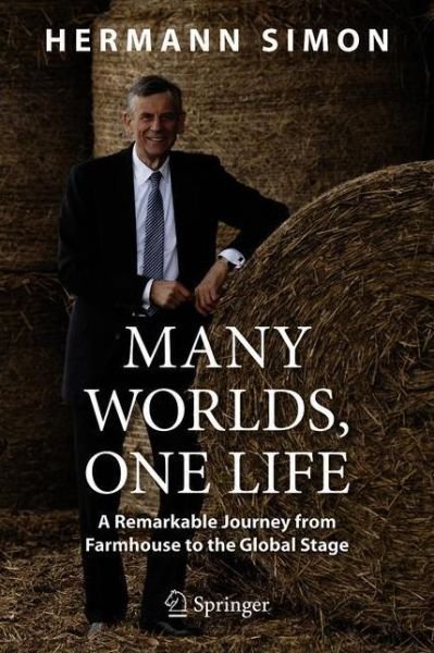 Cover for Hermann Simon · Many Worlds, One Life: A Remarkable Journey from Farmhouse to the Global Stage (Gebundenes Buch) [1st ed. 2021 edition] (2021)