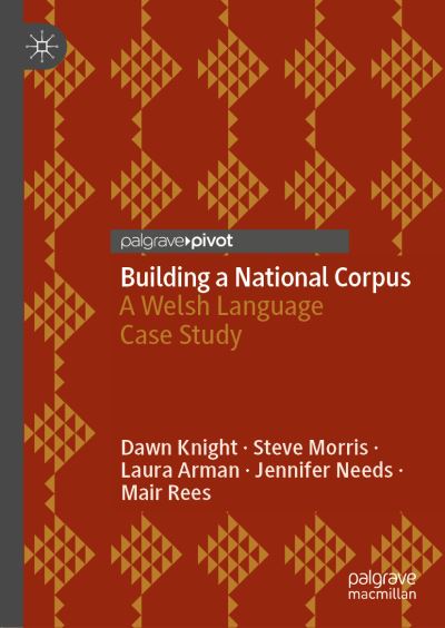 Cover for Dawn Knight · Building a National Corpus: A Welsh Language Case Study (Hardcover Book) [1st ed. 2021 edition] (2021)