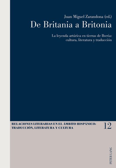 Cover for De Britania a Britonia: La Leyenda Arturica En Tierras De Iberia : Cultura, Literatura y Traduccion (Paperback Book) (2014)