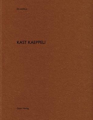 Kast Kaeppeli: De aedibus 72 - De aedibus - Heinz Wirz - Books - Quart Publishers - 9783037611579 - March 1, 2018