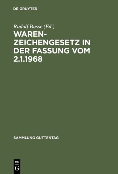Cover for Rudolf Busse · Warenzeichengesetz In D. Fassung Vom 2. 1. 1968 Nebst Pariser Unionsvertrag U. Madrider Abkommen; Kommentar (Book) (1970)