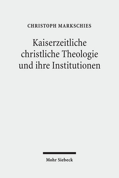 Cover for Christoph Markschies · Kaiserzeitliche christliche Theologie und ihre Institutionen: Prolegomena zu einer Geschichte der antiken christlichen Theologie (Paperback Book) [2007; unveränderte Studienausgabe edition] (2009)