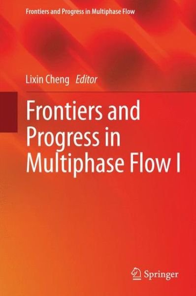 Cover for Lixin Cheng · Frontiers and Progress in Multiphase Flow  I - Frontiers and Progress in Multiphase Flow (Gebundenes Buch) [2014 edition] (2014)