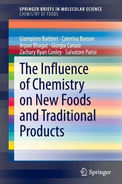 Giampiero Barbieri · The Influence of Chemistry on New Foods and Traditional Products - SpringerBriefs in Molecular Science (Paperback Book) [2014 edition] (2014)