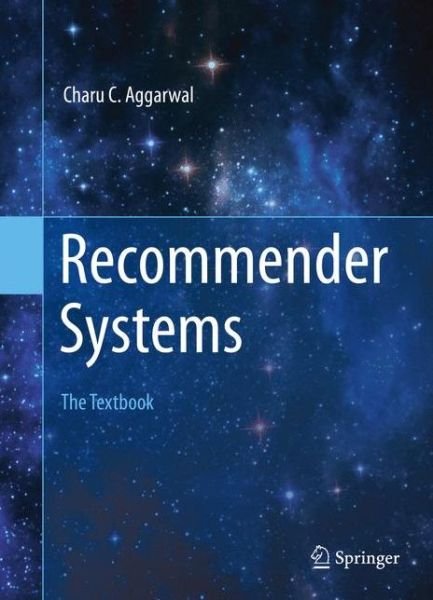 Cover for Charu C. Aggarwal · Recommender Systems: The Textbook (Gebundenes Buch) [1st ed. 2016 edition] (2016)