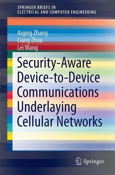 Cover for Aiqing Zhang · Security-Aware Device-to-Device Communications Underlaying Cellular Networks - SpringerBriefs in Electrical and Computer Engineering (Pocketbok) [1st ed. 2016 edition] (2016)