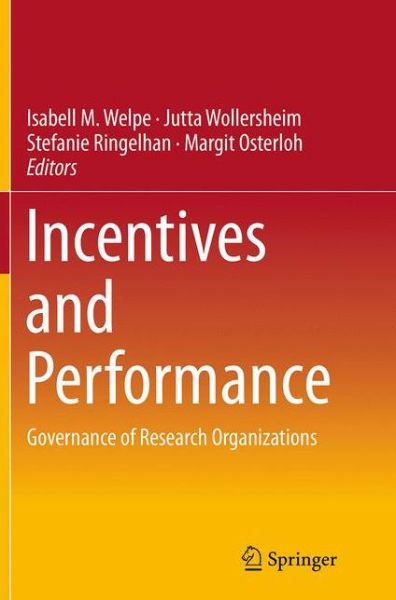 Incentives and Performance: Governance of Research Organizations -  - Books - Springer International Publishing AG - 9783319382579 - September 10, 2016