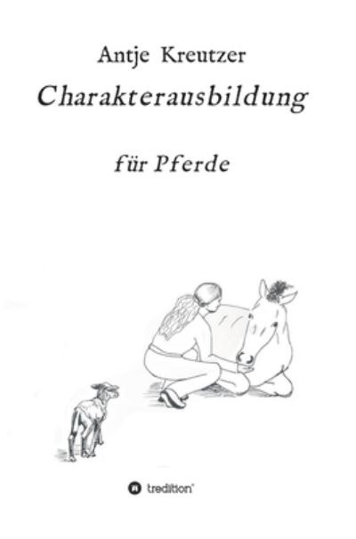 Cover for Antje Kreutzer · Charakterausbildung (Hardcover Book) (2021)