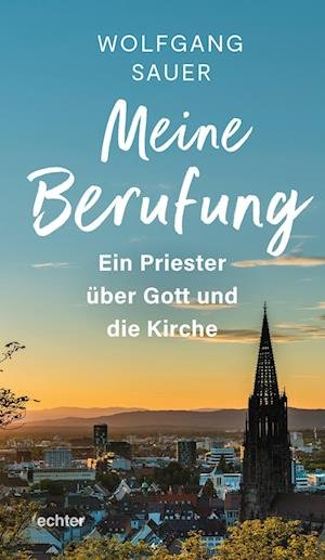Meine Berufung - Wolfgang Sauer - Books - Echter - 9783429058579 - April 24, 2023
